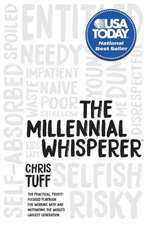 The Millennial Whisperer: The Practical, Profit-Focused Playbook for Working with and Motivating the World's Largest Generation