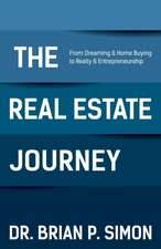 The Real Estate Journey: From Dreaming and Home Buying to Realty and Entrepreneurship