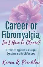 Career or Fibromyalgia, Do I Have to Choose?