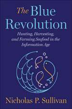 The Blue Revolution: Hunting, Harvesting, and Farming Seafood in the Information Age