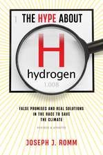 The Hype About Hydrogen, Revised Edition: False Promises and Real Solutions in the Race to Save the Climate