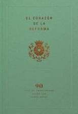 El Corazón de la Reforma: 90 Días de Devocionales Sobre Las Cinco Solas, Spanish Edition