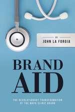 Brand Aid: The Revolutionary Transformation of the Mayo Clinic Brand