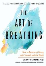 The Art of Breathing: How to Become at Peace with Yourself and the World