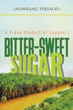 A Proud Product of Guyana's BITTER-SWEET SUGAR