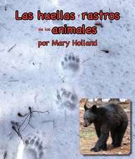 Las Huellas Y Rastros de Los Animales