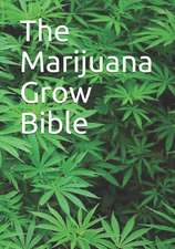 The Marijuana Grow Bible