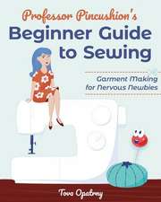 Professor Pincushion's Beginner Guide to Sewing