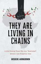 They Are Living in Chains