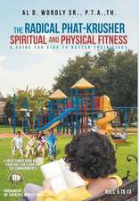 The Radical Phat-Krusher Spiritual and Physical Fitness