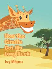 How the Giraffe Got His Long Neck