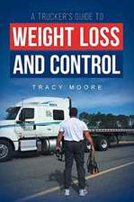 A Trucker's Guide to Weight Loss and Control