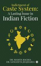 Indictment of Caste System: A Lasting Issue in Indian Fiction