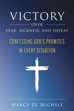 Victory Over Fear, Sickness, and Defeat