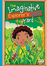 The Imaginative Explorer's Guide to the Yard