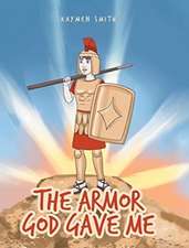 The Armor God Gave Me