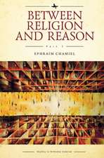 Between Religion and Reason (Part I): The Dialectical Position in Contemporary Jewish Thought from Rav Kook to Rav Shagar