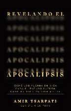 Revelando El Apocalipsis / Revealing Revelation. How God's Plans for the Future Can Change Your Life Now