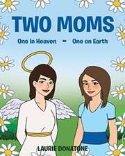 Two Moms: One in Heaven-One on Earth