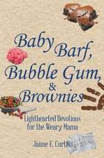 Baby Barf, Bubble Gum, and Brownies