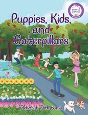 Puppies, Kids, and Caterpillars