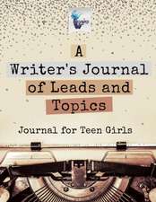 A Writer's Journal of Leads and Topics | Journal for Teen Girls