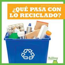 ¿Qué Pasa Con Lo Reciclable? (Where Does Recycling Go?)