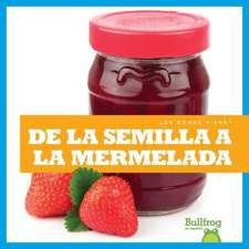 de la Semilla a la Mermelada (from Seed to Jam)