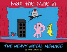 Max the Mine in the Heavy Metal Menace