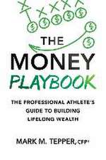 The Money Playbook: The Professional Athlete's Guide to Building Lifelong Wealth