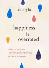 Happiness Is Overrated