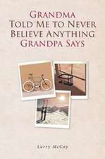 Grandma Told Me to Never Believe Anything Grandpa Says