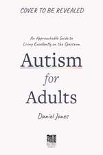 Autism for Adults: An Approachable Guide to Living Excellently on the Spectrum