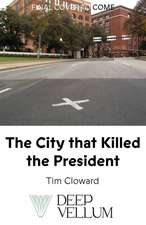 The City That Killed the President