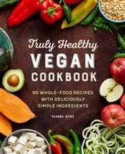 Truly Healthy Vegan Cookbook