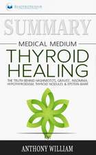 Summary of Medical Medium Thyroid Healing