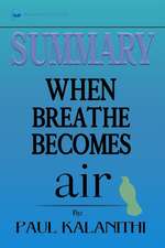 Summary of When Breath Becomes Air by Paul Kalanithi