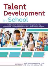 Talent Development in School: An Educator's Guide to Implementing a Culturally Responsive Talent Identification and Development Program