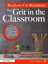 Ready-to-Use Resources for Grit in the Classroom: Activities and Mini-Lessons for Building Passion and Perseverance