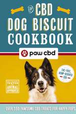 The CBD Dog Biscuit Cookbook: Over 150 Pawsome CBD Treats for Happy Pups