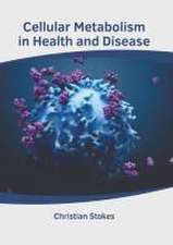 Cellular Metabolism in Health and Disease