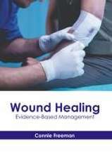 Wound Healing: Evidence-Based Management