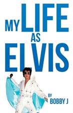 My Life as Elvis