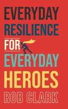 Everyday Resilience for Everyday Heroes