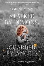 Stalked by Demons, Guarded by Angels