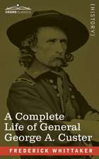 A Complete Life of General George A. Custer