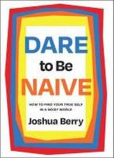 Dare to Be Naive