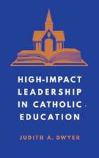 High-Impact Leadership in Catholic Education