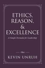Unruh, K: Ethics, Reason, & Excellence