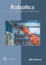 Robotics: Design, Construction and Applications